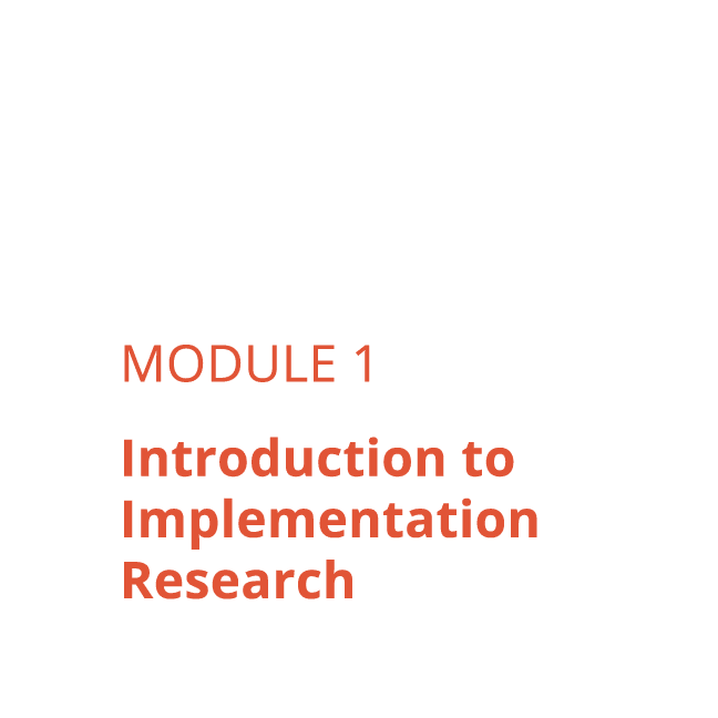 MODULE 1 Introduction to Implementation Research